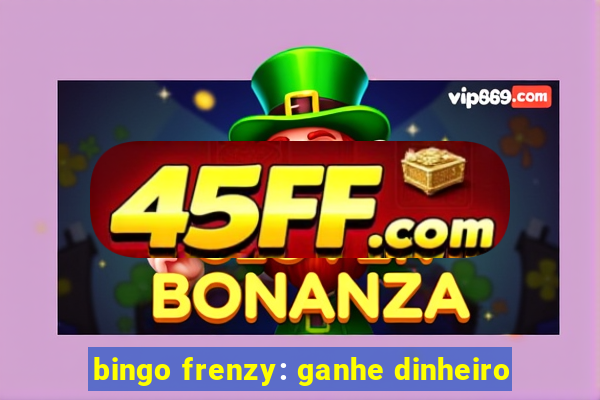bingo frenzy: ganhe dinheiro